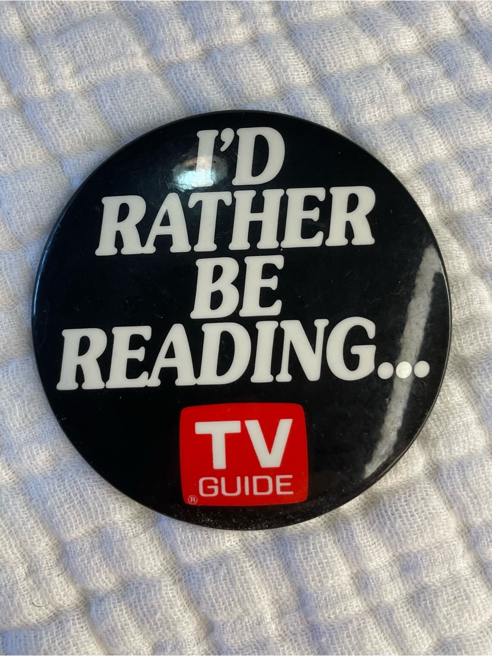 “I’d rather be reading” TV Guide 3” pin